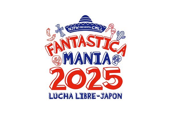 NJPW PRESENTS CMLL FANTASTICA MANIA 2025』2/20高松、2/21大阪、2/22