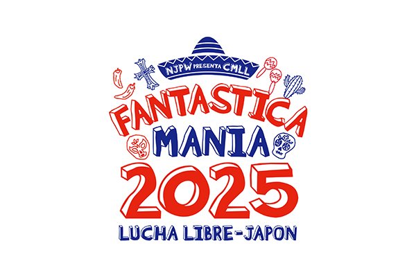 チケット情報更新】『NJPW PRESENTS CMLL FANTASTICA MANIA 2025