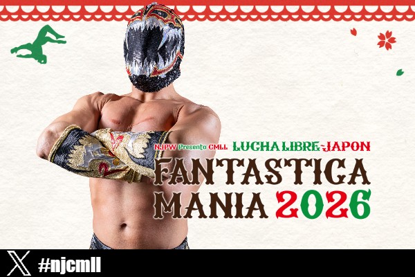 NJPW PRESENTS CMLL FANTASTICA MANIA 2026 | 新日本プロレスリング