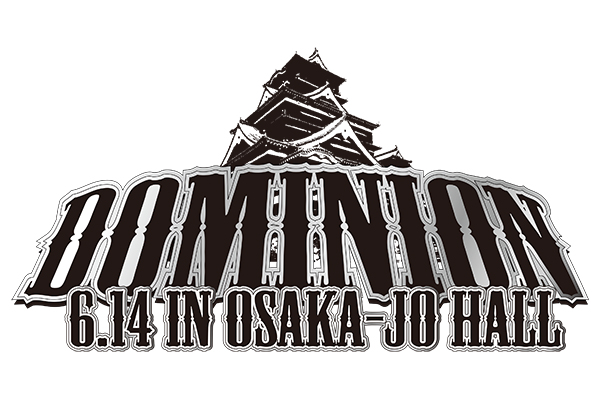 Dominion 6.14 in Osaka-jo Hall